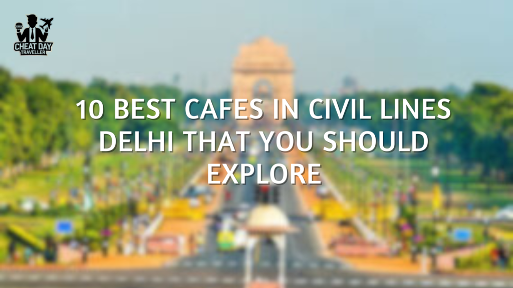 Best Cafes in Civil Lines Delhi