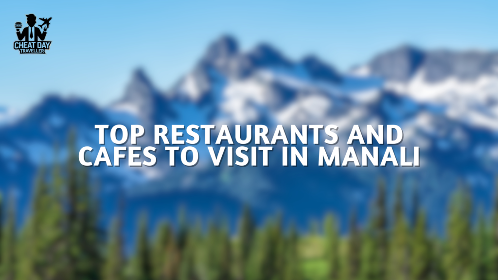 Top restaurants and Cafes to visit in Manali