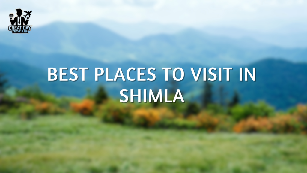 Best Places To Visit In Shimla